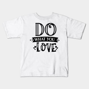 Do What You Love Kids T-Shirt